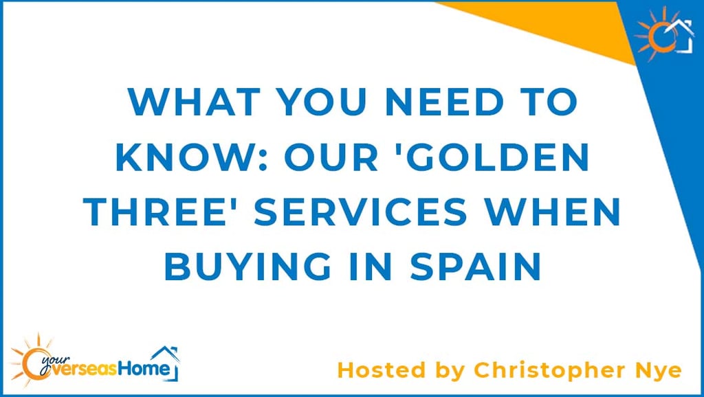 What you need to know: Our ‘Golden Three’ services when buying in Spain