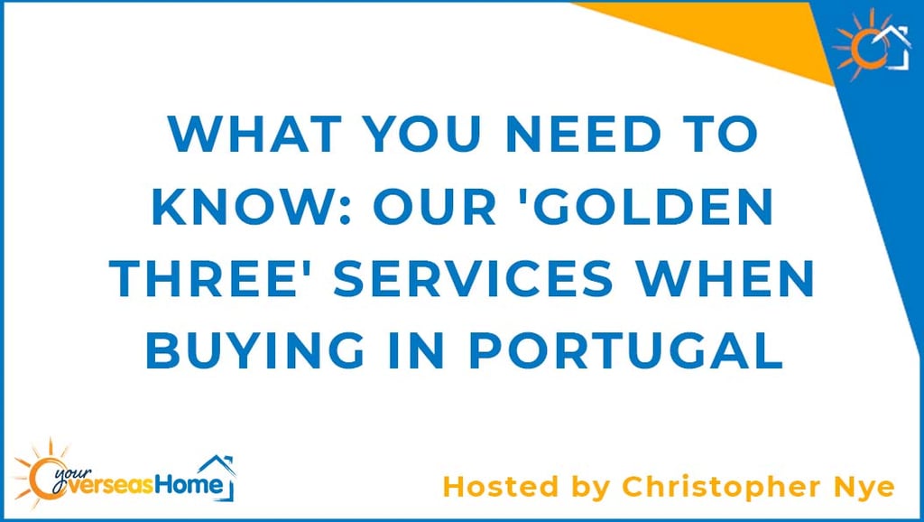 What you need to know: Our ‘Golden Three’ services when buying in Portugal
