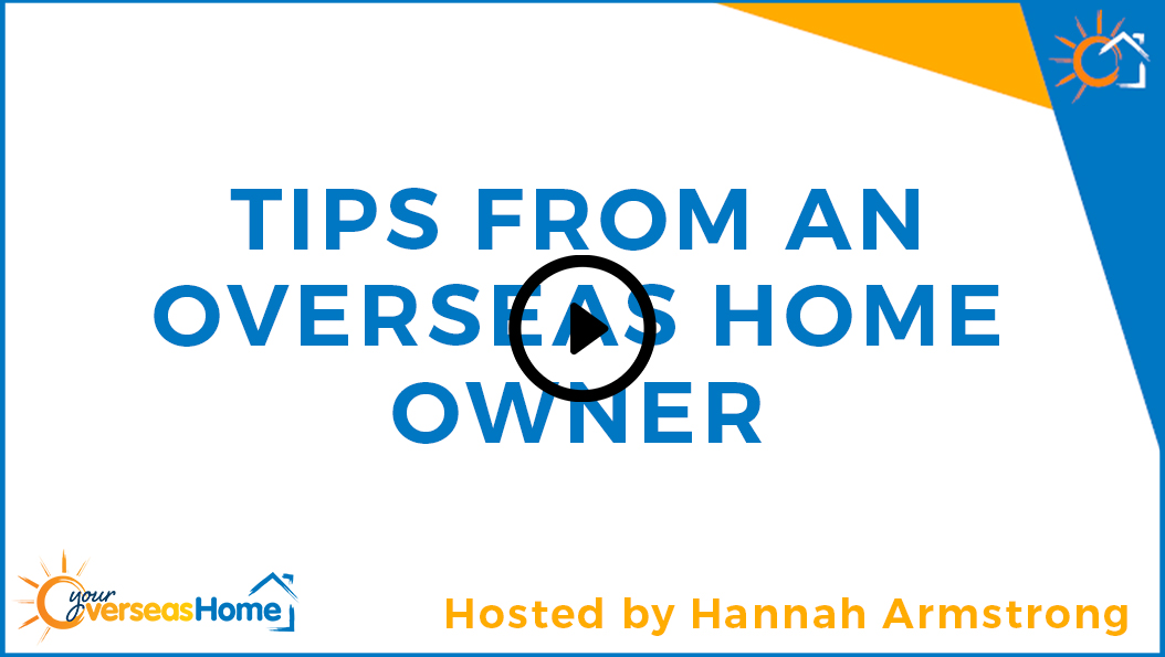Tips From An Overseas Home Owner