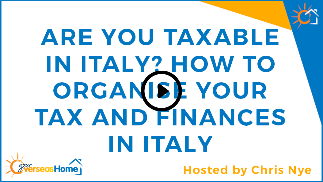 Are you taxable in Italy? How to organise your tax and finances in Italy