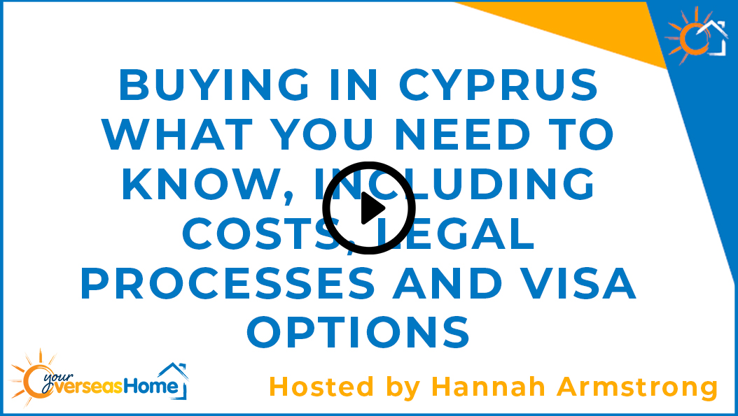 Buying in Cyprus: What you need to know, including costs, legal processes and visa options