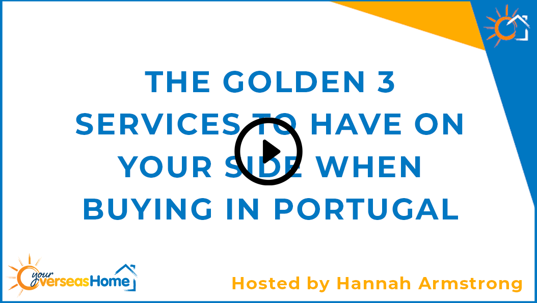 What you need to know: Our ‘Golden Three’ services when buying in Portugal