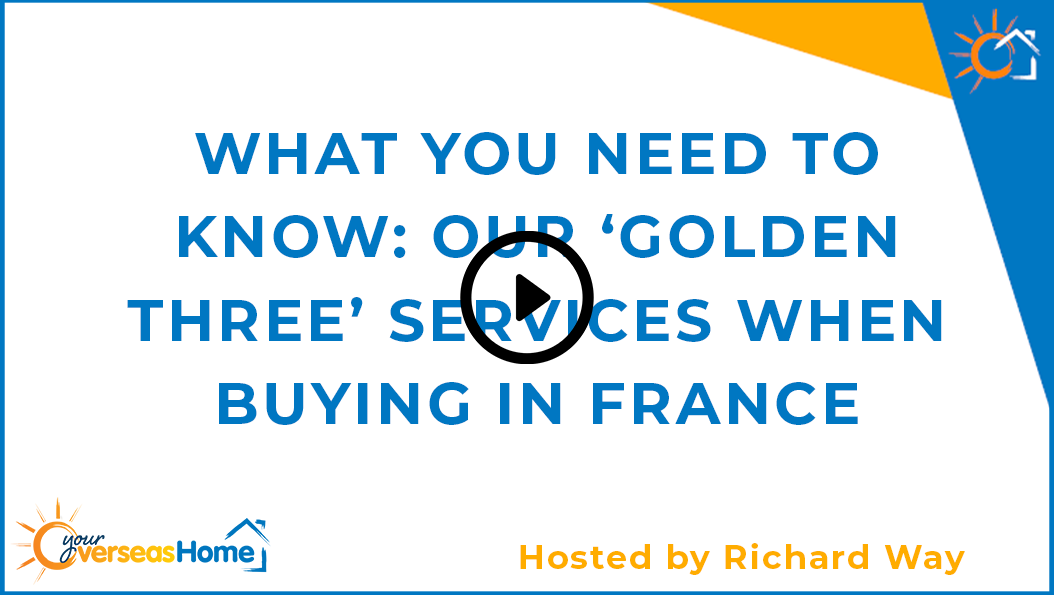 What you need to know: Our ‘golden three’ services when buying in France