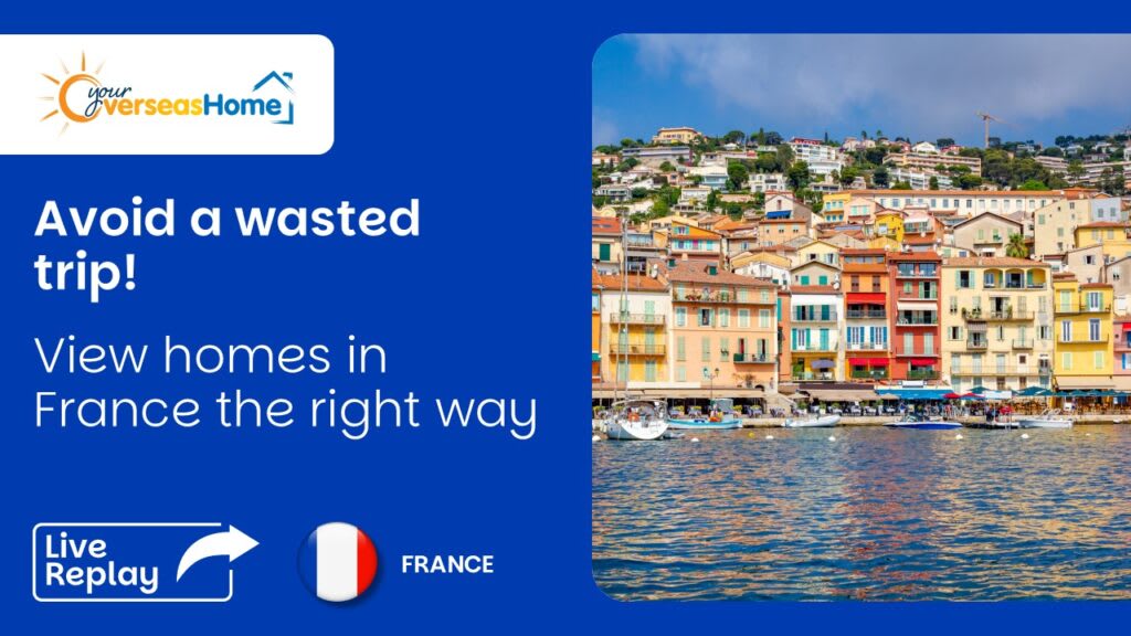 Avoid a wasted trip! View homes in France the right way Your Overseas